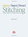 More Seed Bead Stitching: Creative Variations on Traditional Techniques