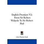 English Premiers V2: From Sir Robert Walpole To Sir Robert Peel book cover
