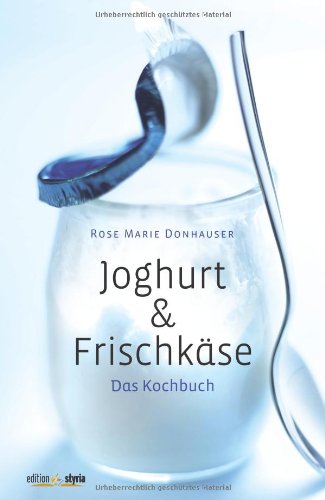 Edition Styria Joghurt & Frischk&auml;se: Das Kochbuch