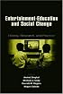 Entertainment-Education and Social Change: History, Research, and Practice (Lea's Communication Series)