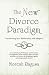 Book The New Divorce Paradigm: Transitioning Your Relationship with Integrity