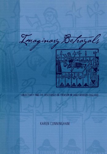 Imaginary Betrayals: Subjectivity and the Discourses of Treason in Early Modern England (Middle Ages Series)