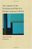 Tax aspects of the purchase and sale of a private company's shares : a summary of tax and related commercial considerations for buyers and sellers