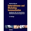 Unternehmens- und Marketingkommunikation: Handbuch f�r ein integriertes Kommunikationsmanagement