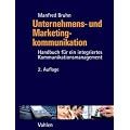 Unternehmens- und Marketingkommunikation: Handbuch f�r ein integriertes Kommunikationsmanagement