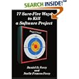 77 Sure-Fire Ways to Kill a Software Project: Destructive Tactics That Cause Budget Overruns, Late Deliveries, and Massive Personnel Turnover