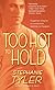 Too Hot to Hold: A Novel