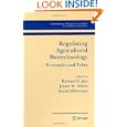 Regulating Agricultural Biotechnology: Economics and Policy... by Richard E. Just, Julian M. Alston, and David Zilberman