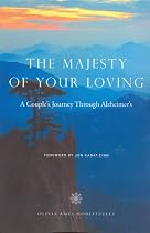 The Majesty of Your Loving; A Couple's Journey Through Alzheimer's