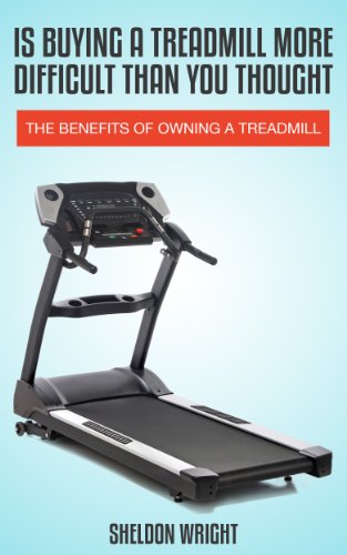 Is Buying A Treadmill More Difficult Than You Thought: The Benefits Of Owning A Treadmill