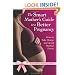 The Smart Mother's Guide to a Better Pregnancy: How to Minimize Risks, Avoid Complications, and Have a Healthy Baby