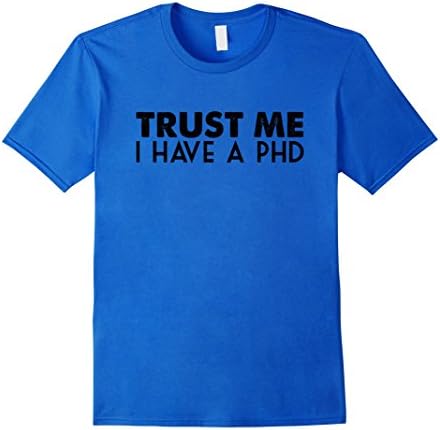 Men's Trust Me I Have A PhD 2XL Royal Blue
