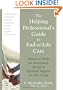 The Helping Professional's Guide to End-of-Life Care: Practical Tools for Emotional, Social, and Spiritual Support for the Dying