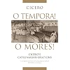 O Tempora! O Mores!: Cicero's Catilinarian Orations, A Student Edition with Historical Essays