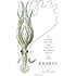 Kraken: The Curious, Exciting, and Slightly Disturbing Science of Squid