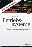 Betriebssysteme: Grundlagen, Konzepte, Systemprogrammierung