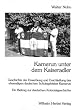 Kamerun unter dem Kaiseradler - Ein Beitrag zur deutschen Kolonialgeschichte.