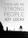 There are no strong people
