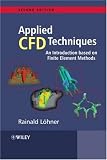 Applied Computational Fluid Dynamics Techniques: An Introduction Based on Finite Element Methods