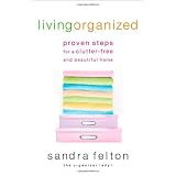 LivingOrganized:ProvenStepsforaClutter-FreeandBeautifulHome