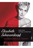 Elisabeth Schwarzkopf. Vom Blumenmaedchen zur Marschallin