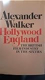 Hollywood, England : the British film industry in the sixties