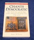Chants Democratic: New York City and the Rise of the American Working Class, 1788-1850
