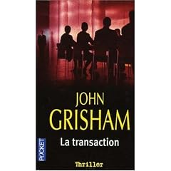 La transaction - John Grisham Cest Grisham ... euh ... son livre.