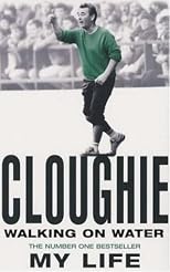 Cloughie : Walking on Water - My Life