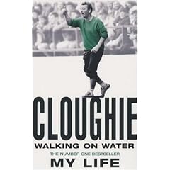 Cloughie: Walking on Water - My Life
