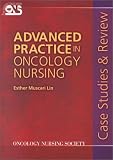 Advanced Practice in Oncology Nursing: Case Studies and Review