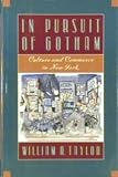 In pursuit of Gotham : culture and commerce in New York
