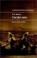W. A. Mozart: Così fan tutte (Cambridge Opera Handbooks)