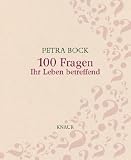 100 Fragen Ihr Leben betreffend - Petra Bock