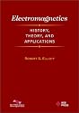 Electromagnetics: History, Theory, and Applications (IEEE Press Series on Electromagnetic Wave Theory)