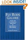 Fly Rods Galore/Classic and Contemporary Approaches To Split Bamboo Rod Making