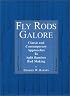 Fly Rods Galore/Classic and Contemporary Approaches To Split Bamboo Rod Making