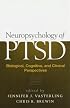 Neuropsychology of PTSD: Biological, Cognitive, and Clinical Perspectives