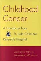 Childhood Cancer: A Handbook from St.Jude Children's Research Hospital