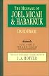 The Message of Joel, Micah & Habakkuk: Listening to the Voice of God (Bible Speaks Today)