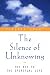 The Silence of Unknowing: The Key to the Spiritual Life