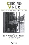 Cities and Visitors: Regulating People, Markets, and City Space (Studies in Urban and Social Change)