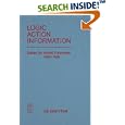 Logic, Action, and Information: Essays on Logic in Philosophy and Artificial Intelligence by Andre Fuhrmann and Hans Rott
