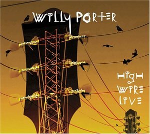 Willy Porter - High Wire Live - Zortam Music