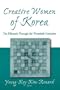 Creative Women of Korea: The Fifteenth Through the Twentieth Centuries (East Gate Book)