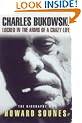 Charles Bukowski: Locked in the Arms of a Crazy Life