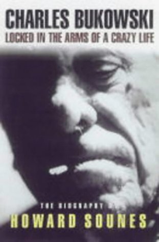 City Travel Guides Discounted  Books : Charles Bukowski: Locked in the Arms of a Crazy Life