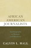 African American Journalists: Autobiography as Memoir and Manifesto