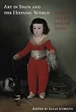 ART IN SPAIN AND THE HISPANIC WORLD: Essays in Honor of Jonathan Brown
