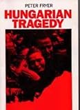 Hungarian tragedy and other writings on the 1956 Hungarian revolution